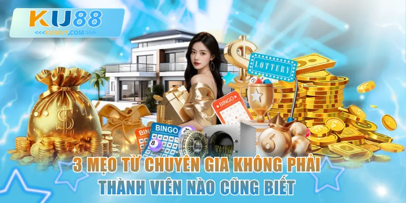 3 mẹo từ chuyên gia không phải thành viên nào cũng biết