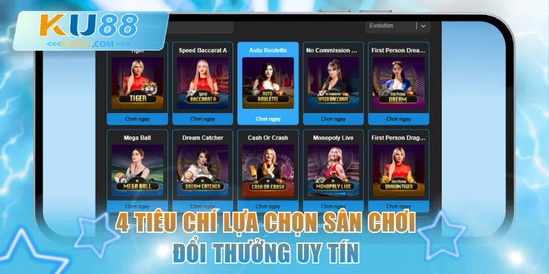 4 tiêu chí lựa chọn sân chơi đổi thưởng uy tín