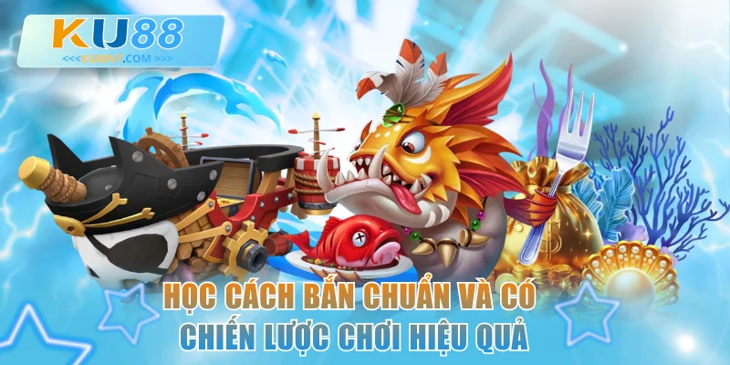 Học cách bắn chuẩn và có chiến lược chơi hiệu quả