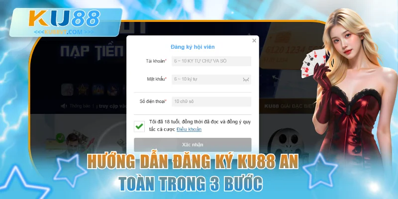 Hướng dẫn đăng ký KU88 an toàn trong 3 bước 