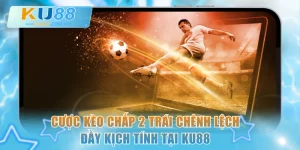 Kèo chấp 2 trái