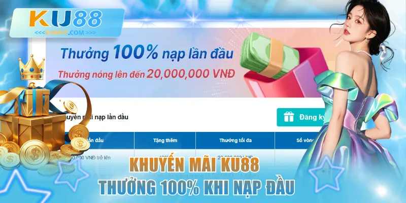 Khuyến mãi KU88 thưởng 100% khi nạp đầu