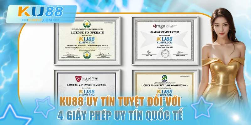 KU88 uy tín tuyệt đối với 4 giấy phép uy tín quốc tế 