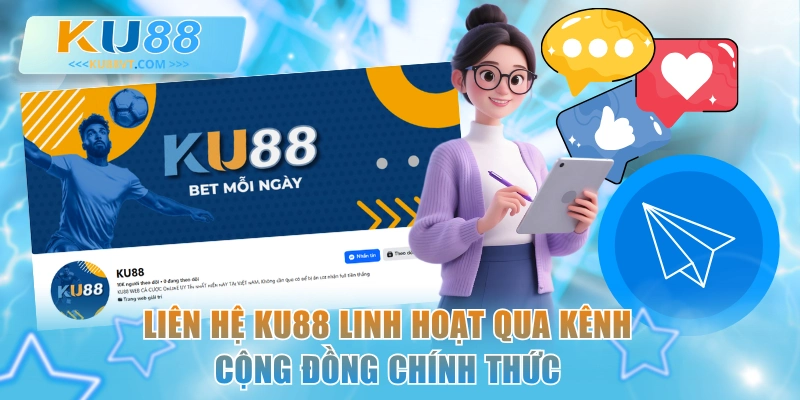 Liên hệ KU88 linh hoạt qua kênh cộng đồng chính thức