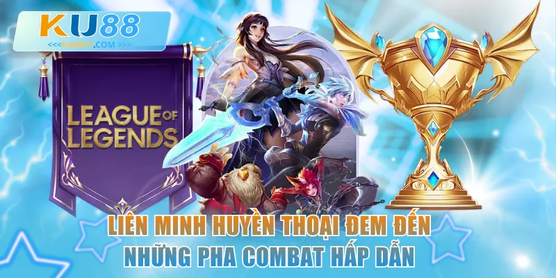 Liên minh huyền thoại đem đến những pha combat hấp dẫn