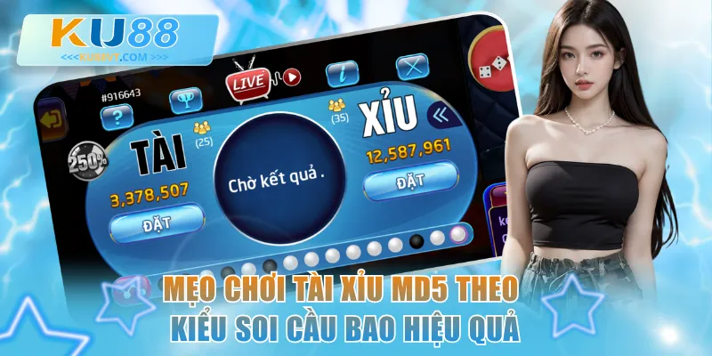 Mẹo chơi Tài Xỉu MD5 theo kiểu soi cầu bao hiệu quả