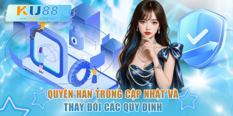 Quyền hạn trong cập nhật và thay đổi các quy định