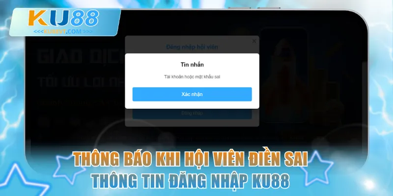 Thông báo khi hội viên điền sai thông tin đăng nhập KU88
