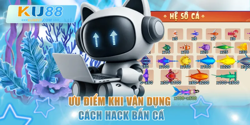 Ưu điểm khi vận dụng các cách hack bắn cá