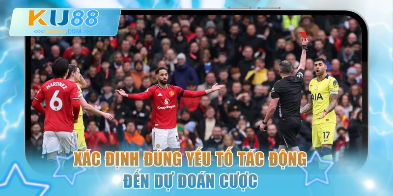 Xác định đúng yếu tố tác động đến dự đoán cược